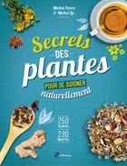 Couverture du livre « Secrets des plantes ; pour se soigner naturellement » de  aux éditions Artemis