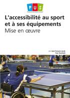Couverture du livre « L'accessibilité au sport et à ses équipements ; mise en oeuvre » de Yves Touchard et Jean-Francois Jacob aux éditions Territorial