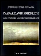 Couverture du livre « Friedrich Aux Sources De » de Emmanuel Dufour-Kowalski aux éditions L'age D'homme