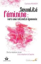 Couverture du livre « Sexualité féminine : vers une intimité épanouie » de Carlotta Munier aux éditions Le Souffle D'or