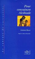 Couverture du livre « Pour convaincre alcibiade » de Antonio Rocco aux éditions Nil