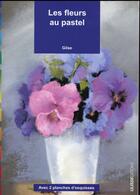 Couverture du livre « Les fleurs au pastel » de Gilse aux éditions Ulisse