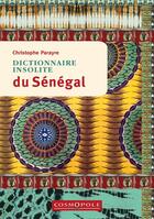 Couverture du livre « Dictionnaire insolite du Sénégal (2e édition) » de Christophe Parayre aux éditions Cosmopole