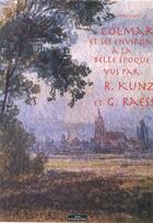 Couverture du livre « Colmar et ses environs à la Belle Epoque par R. Kunz et G. Raes » de Klein Andre aux éditions Do Bentzinger