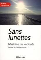 Couverture du livre « Sans lunettes » de Geraldine De Radigues aux éditions Parole Et Silence