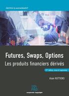 Couverture du livre « Futures, swaps, options ; les produits financiers derivés (5e édition) » de Alain Ruttiens aux éditions Edi Pro
