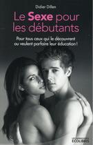 Couverture du livre « Le sexe pour les débutants » de Dillen Didier aux éditions Ixelles