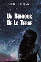 Couverture du livre « Un bonjour de la terre » de Laurence Biard aux éditions La Compagnie Litteraire