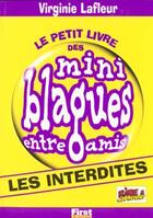 Couverture du livre « Le Petit Livre Des Mini Blagues Entre Amis T.2 Les Interdites » de Virginie Lafleur aux éditions First