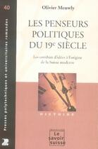 Couverture du livre « Les penseurs politiques du 19e Siecle : Les combats d'idées à l'origine de la suisse moderne » de Olivier Meuwly aux éditions Ppur