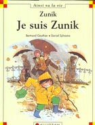 Couverture du livre « Je suis Zunik » de Daniel Sylvestre et Bertrand Gauthier aux éditions Calligram
