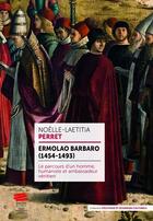 Couverture du livre « Ermolao Barbaro (1454-1493) : Le parcours d'un homme, humaniste et ambassadeur vénitien » de Perret Noelle-Laetit aux éditions Alphil