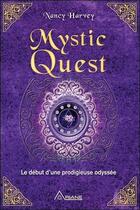 Couverture du livre « Mystic quest ; le début d'une prodigieuse odyssée » de Nancy Harvey aux éditions Ariane