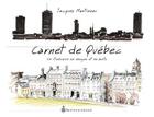 Couverture du livre « Carnet de Québec ; un itinéraire en images et en mots » de Jacques Martineau aux éditions Pu Du Septentrion