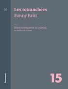 Couverture du livre « Les rétranchées : échecs et ravissement de la famille, en milieu de course » de Fanny Britt aux éditions Atelier 10