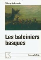 Couverture du livre « Les baleiniers basques » de Thierry Du Pasquier aux éditions Spm Lettrage