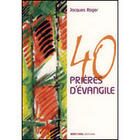Couverture du livre « 40 prières d'évangile » de Jacques Roger aux éditions Artege