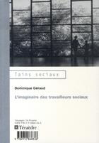 Couverture du livre « L'imaginaire des travailleurs sociaux » de Dominique Geraud aux éditions Teraedre