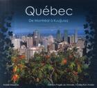 Couverture du livre « Québec ; de Montréal à Kuujjuaq » de Maurice Andre aux éditions Pages Du Monde