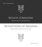 Couverture du livre « Reflets d'Arménie ; manuscrits et art religieux » de Edda Vardanyan aux éditions Achcbyz