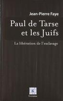 Couverture du livre « Paul de Tarse et les juifs » de Jean-Pierre Faye aux éditions Germina