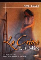 Couverture du livre « Le crime de la Robine » de Pierre Bianco aux éditions Jean-marie Desbois - Geneprove