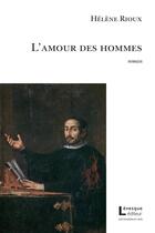 Couverture du livre « L'amour des hommes » de Helene Rioux aux éditions Levesque Editeur