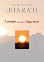 Couverture du livre « Lumières initiatrices » de Bharati Shuddhananda aux éditions Assa