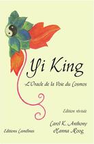 Couverture du livre « Yi King ; l'oracle de la voie du Cosmos » de Hanna Moog et Carol K. Anthony aux éditions Camelines