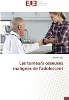 Couverture du livre « Les tumeurs osseuses malignes de l'adolescent » de Trigui Moez aux éditions Editions Universitaires Europeennes