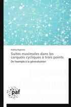 Couverture du livre « Suites maximales dans les carquois cycliques à trois points ; de l'exemple à la généralisation » de Audrey Dagenais aux éditions Presses Academiques Francophones