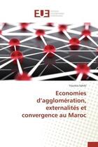 Couverture du livre « Economies d'agglomeration, externalites et convergence au maroc » de Sahibi Youness aux éditions Editions Universitaires Europeennes