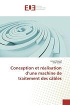 Couverture du livre « Conception et réalisation d'une machine de traitement des câbles » de Jawad Sayyad et Said Oubdi aux éditions Editions Universitaires Europeennes