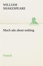 Couverture du livre « Much ado about nothing french » de William Shakespeare aux éditions Tredition