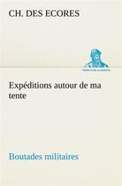 Couverture du livre « Expeditions autour de ma tente boutades militaires » de Des Ecores Ch. aux éditions Tredition