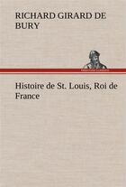 Couverture du livre « Histoire de st. louis, roi de france » de Bury R G D. aux éditions Tredition