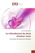 Couverture du livre « Le refondement du droit d'auteur russe - a la lumiere de l'experience francaise » de Simonenko Valentina aux éditions Editions Universitaires Europeennes