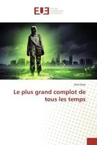 Couverture du livre « Le plus grand complot de tous les temps » de Elizar Slim aux éditions Editions Universitaires Europeennes