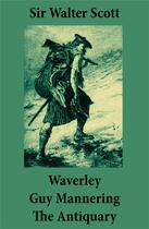 Couverture du livre « Waverley + Guy Mannering + The Antiquary (3 Unabridged and fully Illustrated Classics with Introductory Essay and Notes by Andrew Lang) » de Walter Scott aux éditions E-artnow