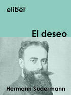 Couverture du livre « El deseo » de Herman Sudermann aux éditions Eliber Ediciones