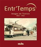 Couverture du livre « Entr'temps - images de la tunisie 1850-1950 » de Boujmil Hafedh aux éditions Nirvana