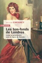 Couverture du livre « Les bas-fonds de Londres : crime et prostitution sous le règne de Victoria » de Kellow Chesney aux éditions Tallandier