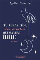 Couverture du livre « Tu auras, toi, des etoiles qui savent rire » de Vauville Agathe aux éditions Librinova