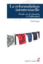 Couverture du livre « La reformulation intratextuelle : étude sur le français et l'allemand » de Elodie Vargas aux éditions Pu De Provence