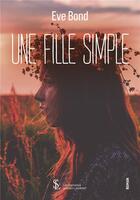 Couverture du livre « Une fille simple » de Bond Eve aux éditions Sydney Laurent