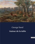 Couverture du livre « Autour de la table » de George Sand aux éditions Culturea