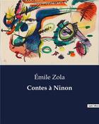 Couverture du livre « Contes à Ninon » de Émile Zola aux éditions Culturea