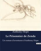 Couverture du livre « Le Prisonnier de Zenda : Un roman d'aventures d'Anthony Hope » de Anthony Hope aux éditions Culturea