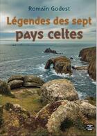 Couverture du livre « Légendes des sept pays celtes » de Romain Godest aux éditions Montagnes Noires