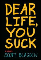 Couverture du livre « Dear Life, You Suck » de Blagden Scott aux éditions Houghton Mifflin Harcourt